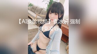 【新片速遞】名门夜宴CD系列商圈尾随各种打扮前卫性感美女偷拍裙底风光强行拍摄和男友看电影美女的透明骚丁