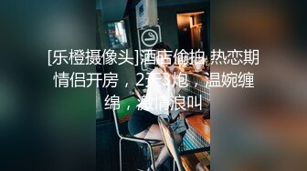 出酒店偷拍精品校园尤物系列高颜值小仙女欲绝还迎深情做爱续集69口交深喉淫荡至极 (3)