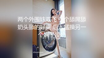 白嫩小姐姐来相伴  倒立口交  后入干瘫软一直呻吟 打桩机体力过人性爱百科必看