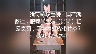 邪恶少女逛街逛到钟点房沙发上多姿势啪啪