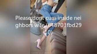 Please dont cum inside neighbors wife (648703fbd2910)