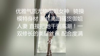 【万人求_护士医院给病人取精】遇见高颜值反差女护士，轻松秒射.